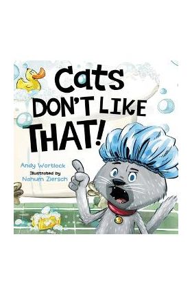 Cats Don't Like That! - Andy Wortlock