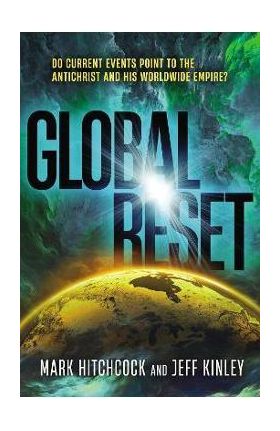 Global Reset: Do Current Events Point to the Antichrist and His Worldwide Empire? - Mark Hitchcock