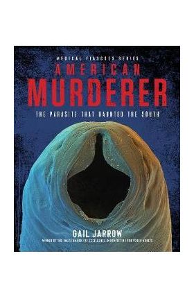 American Murderer: The Parasite That Haunted the South - Gail Jarrow