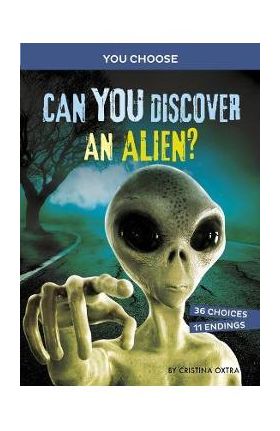 Can You Discover an Alien?: An Interactive Monster Hunt - Cristina Oxtra