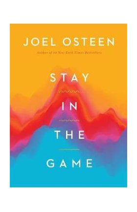 Stay in the Game: No Adversity Is Too Great for You - Joel Osteen