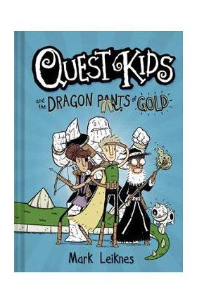 Quest Kids and the Dragon Pants of Gold - Mark Leiknes