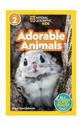 National Geographic Readers: Adorable Animals (Level 2) - Mary Quattlebaum