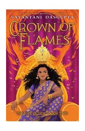 Crown of Flames (the Fire Queen #2) - Sayantani Dasgupta
