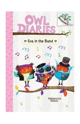 Eva in the Band: A Branches Book (Owl Diaries #17) - Rebecca Elliott