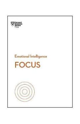 Focus (HBR Emotional Intelligence Series)