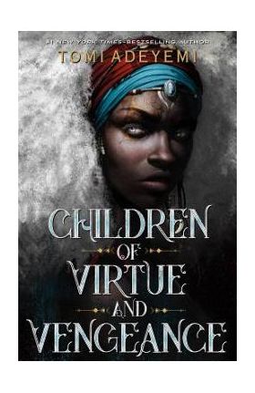 Children of Virtue and Vengeance - Tomi Adeyemi