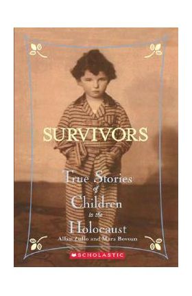 Survivors: True Stories of Children in the Holocaust - Allan Zullo