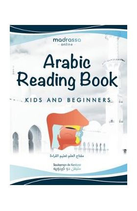 Arabic Reading Book: Learn Arabic alphabet and articulation points of Arabic letters. Read the Quran or any book easily. For Beginners and - Soulayman De Kerdoret