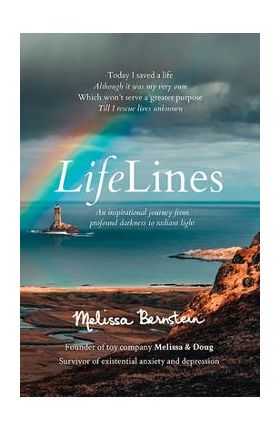 Lifelines: An Inspirational Journey from Profound Darkness to Radiant Light - Melissa Bernstein