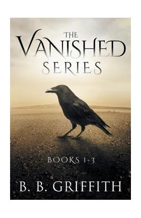 The Vanished Series: Books 1-3 - B. B. Griffith