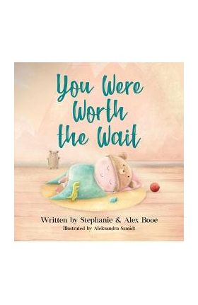 You Were Worth the Wait - Stephanie Booe