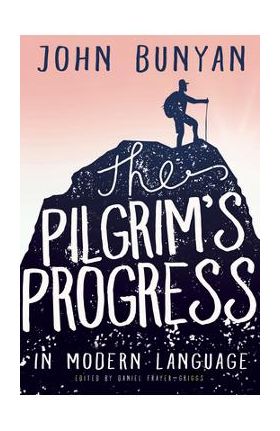 The Pilgrim's Progress in Modern Language - John Bunyan