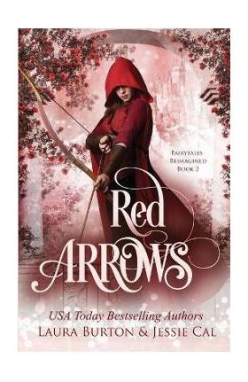 Red Arrows: A Red Riding Hood Retelling - Jessie Cal