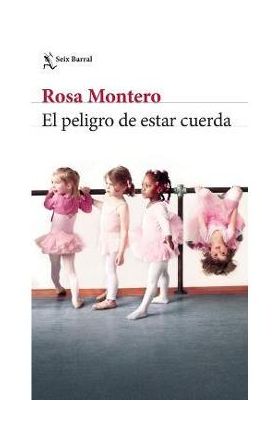 El Peligro de Estar Cuerda - Rosa Montero