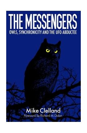 The Messengers: Owls, Synchronicity and the UFO Abductee - Richard Dolan