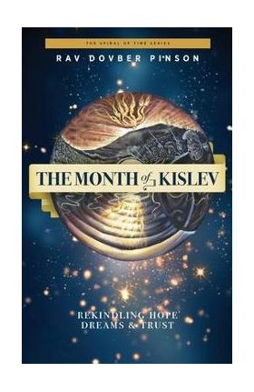 The Month of Kislev: Rekindling Hope, Dreams and Trust - Dovber Pinson