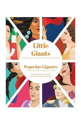 Little Giants: 10 Hispanic Women Who Made History - Raynelda A. Calderon