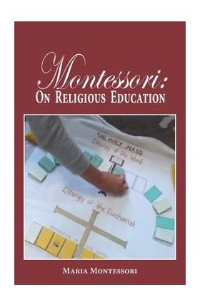 Montessori: On Religious Education - Maria Montessori