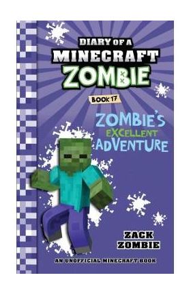 Diary of a Minecraft Zombie Book 17: Zombie's Excellent Adventure - Zack Zombie