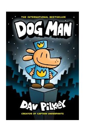 Dog Man: From the Creator of Captain Underpants (Dog Man #1), 1 - Dav Pilkey