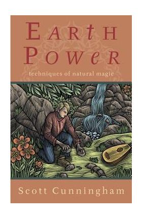 Earth Power: Techniques of Natural Magic - Scott Cunningham