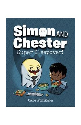 Super Sleepover (Simon and Chester Book #2) - Cale Atkinson