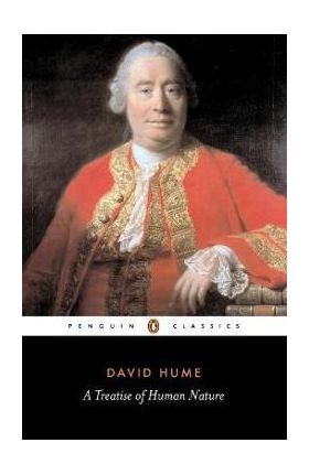 A Treatise of Human Nature: Being an Attempt to Introduce the Experimental Method of Reasoning Into Mor - David Hume