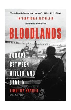 Bloodlands: Europe Between Hitler and Stalin - Timothy Snyder