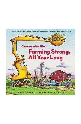 Construction Site: Farming Strong, All Year Long - Sherri Duskey Rinker