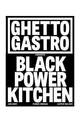 Ghetto Gastro Presents Black Power Kitchen - Jon Gray