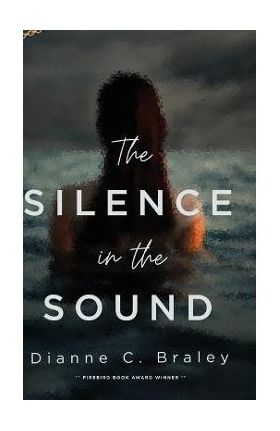 The Silence in the Sound - Dianne C. Braley