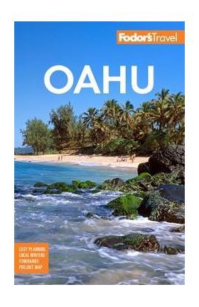 Fodor's Oahu: With Honolulu, Waikiki & the North Shore - Fodor's Travel Guides