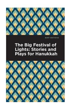 The Big Festival of Lights: Stories and Plays for Hanukkah - Mint Editions