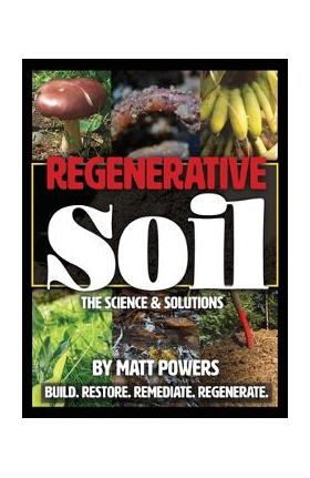 Regenerative Soil: The Science and Solutions - Matt Powers