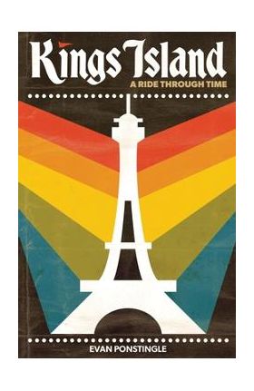 Kings Island: A Ride Through Time - Evan Ponstingle