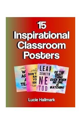 15 Inspirational Classroom Posters: School Classroom and Teacher Decorations - 11 X 8.5 - Lucie Hallmark