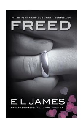 Freed: Fifty Shades Freed as Told by Christian - E. L. James