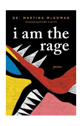 I Am the Rage: A Black Poetry Collection - Martina Mcgowan