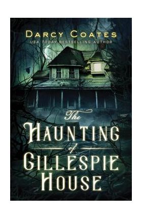 The Haunting of Gillespie House - Darcy Coates