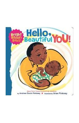 Hello, Beautiful You! (a Bright Brown Baby Board Book) - Andrea Pinkney