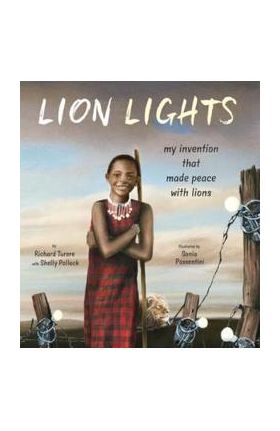 Lion Lights: My Invention That Made Peace with Lions - Richard Turere