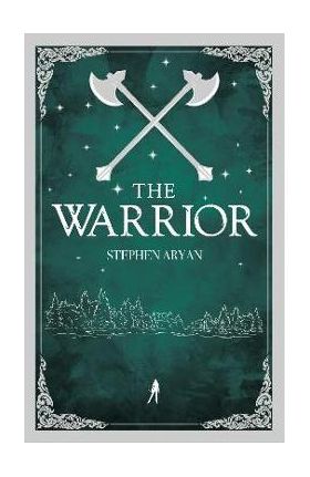 The Warrior: Quest for Heroes, Book II - Stephen Aryan