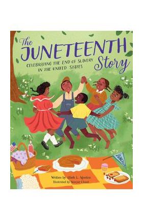 The Juneteenth Story: Celebrating the End of Slavery in the United States - Alliah L. Agostini