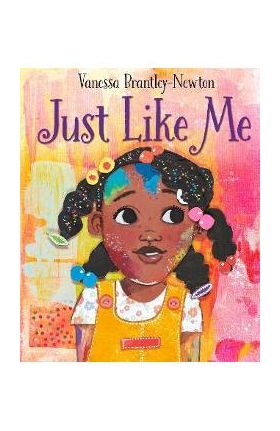 Just Like Me - Vanessa Brantley-newton