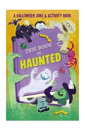 This Book is Haunted!: A Halloween Joke & Activity Book - Maggie Fischer