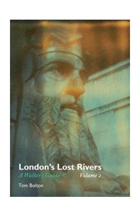 London's Lost Rivers - Tom Bolton