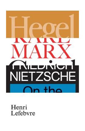 Hegel, Marx, Nietzsche - Henri Lefebvre