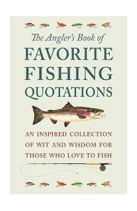 Angler's Book Of Favorite Fishing Quotations - Jackie Corley