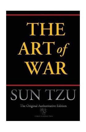 The Art of War (Chiron Academic Press - The Original Authoritative Edition) - Sun Tzu